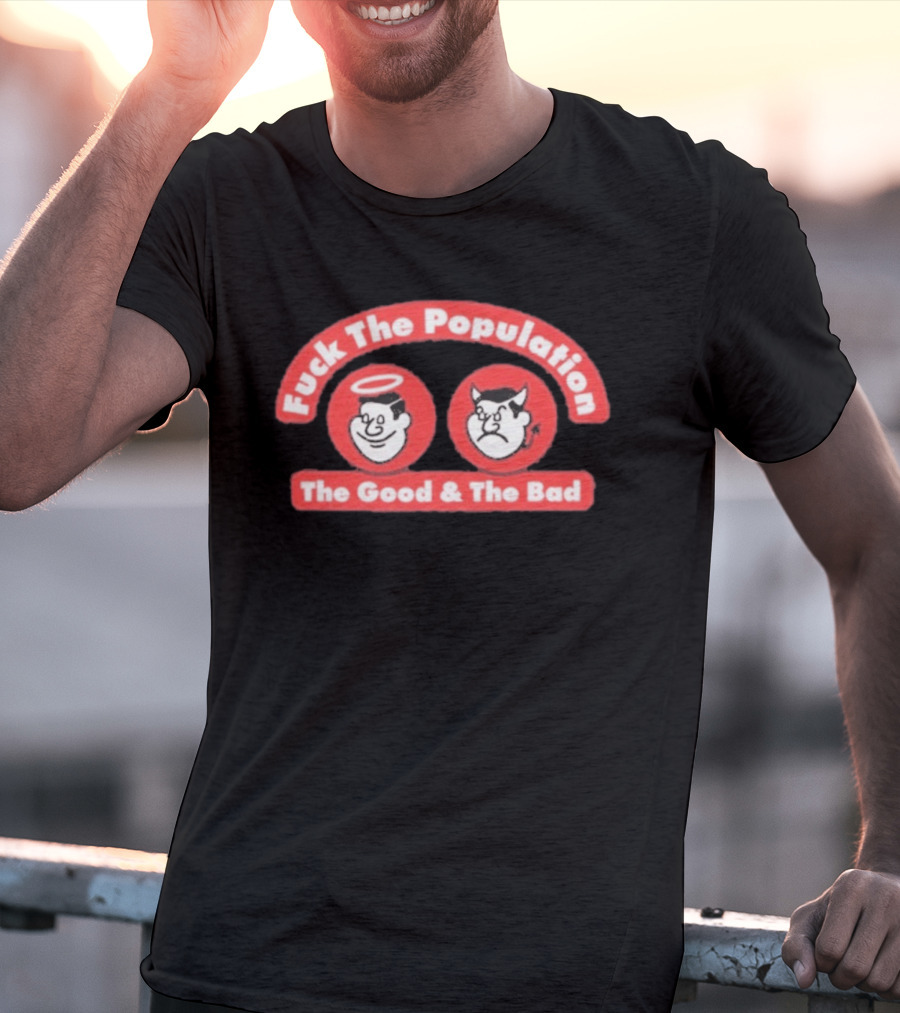 Fuck The Population The Good & The Bad Angel And Devil Faces T-Shirt