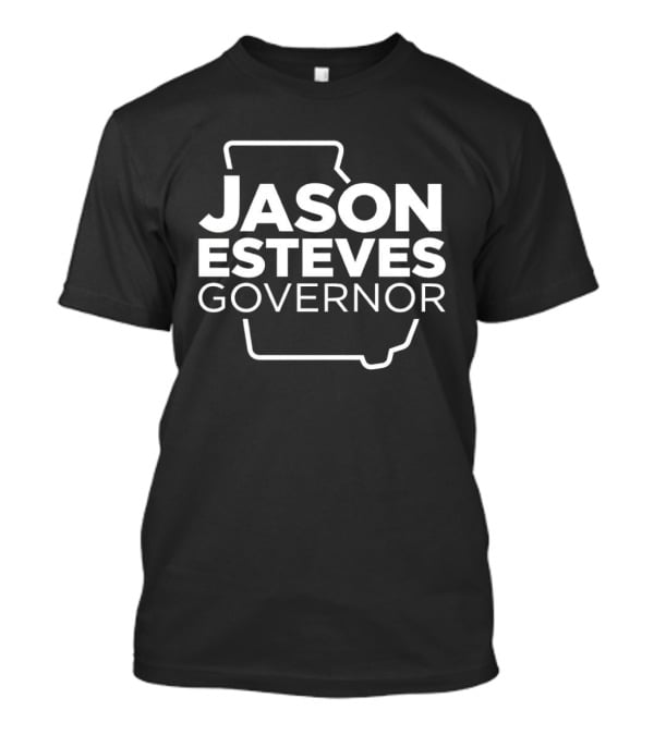 Jason Esteves Governor Campaign Georgia State T-Shirt