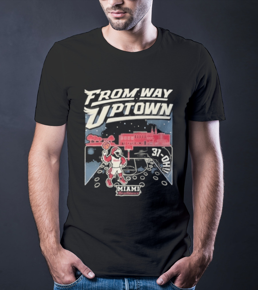 Miami RedHawks Basketball 2026 From Way Uptown 31 OH T-Shirt