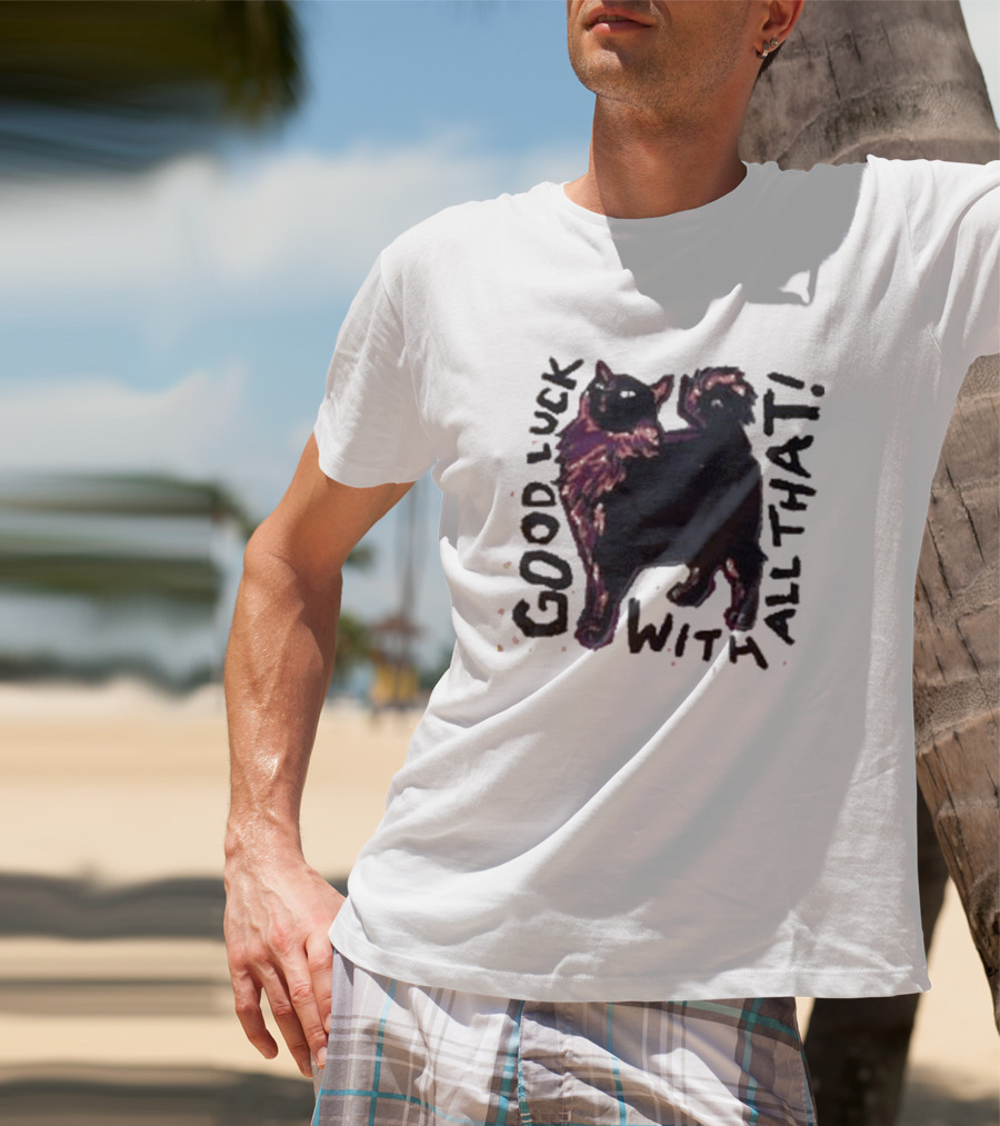 Good Luck With All That Cat Image T-Shirt