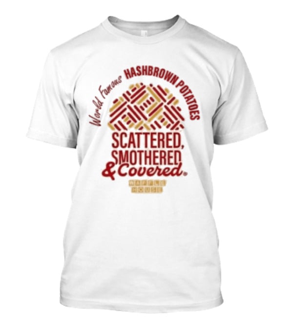 World Famous Hashbrowns Scattered Smothered Covered Waffle House T-Shirt