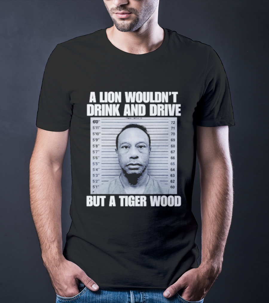 A Lion Wouldn't Drink And Drive But A Tiger Wood Shot Pastel Comedy T-Shirt