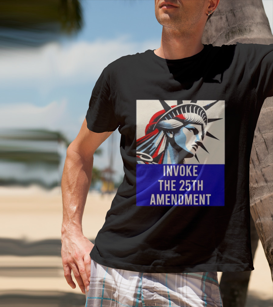 Invoke The 25th Amendment Statue Liberty T-Shirt
