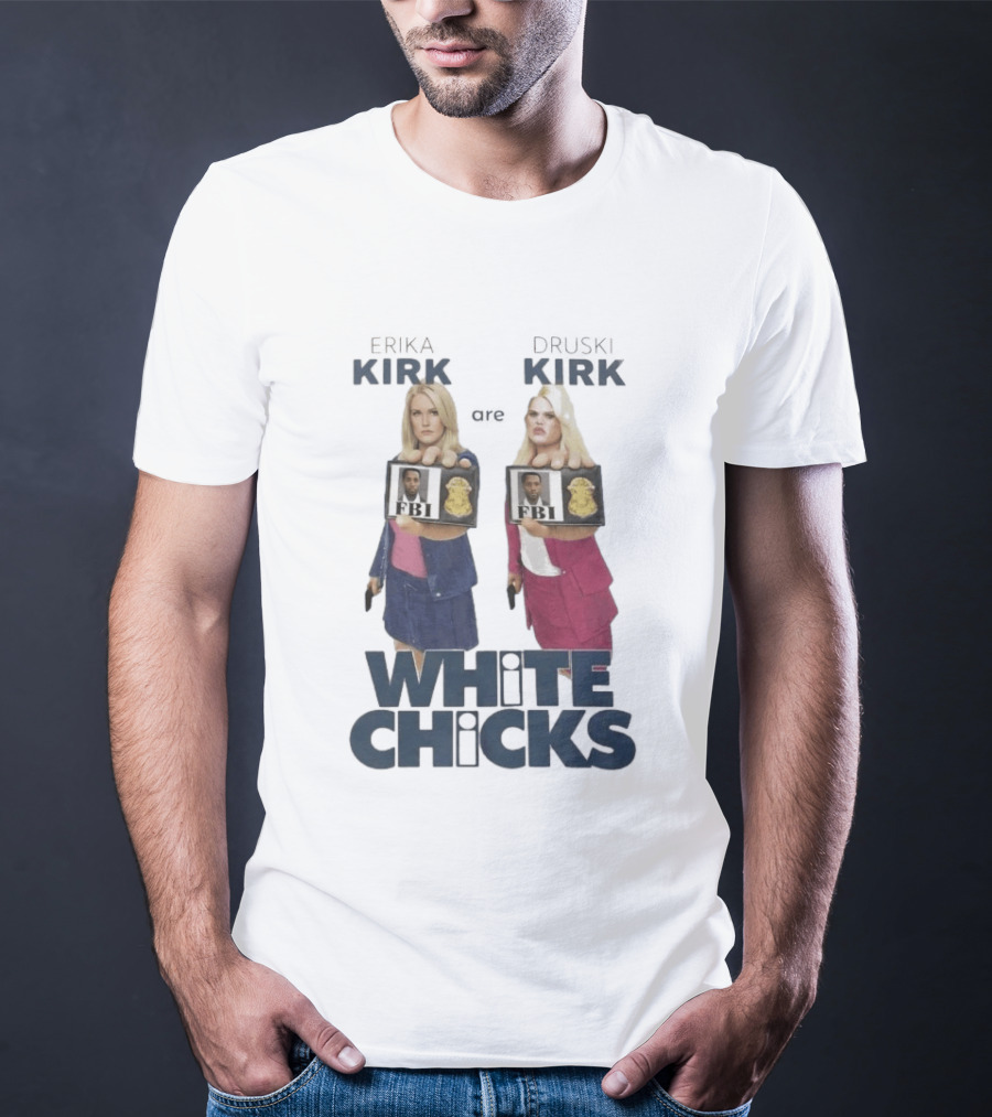 Erika Druski Kirk White Chicks FBI T-Shirt