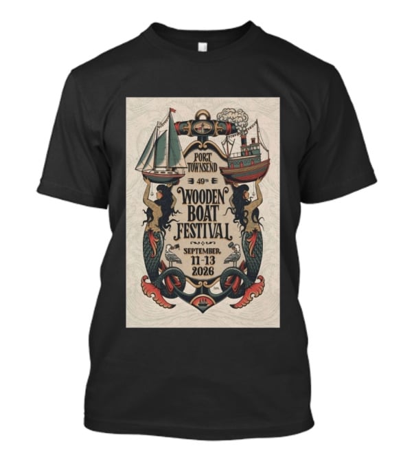 Port Townsend 49th Wooden Boat Festival September 11 13 2026 Mermaids Sailboats Steamship T-Shirt