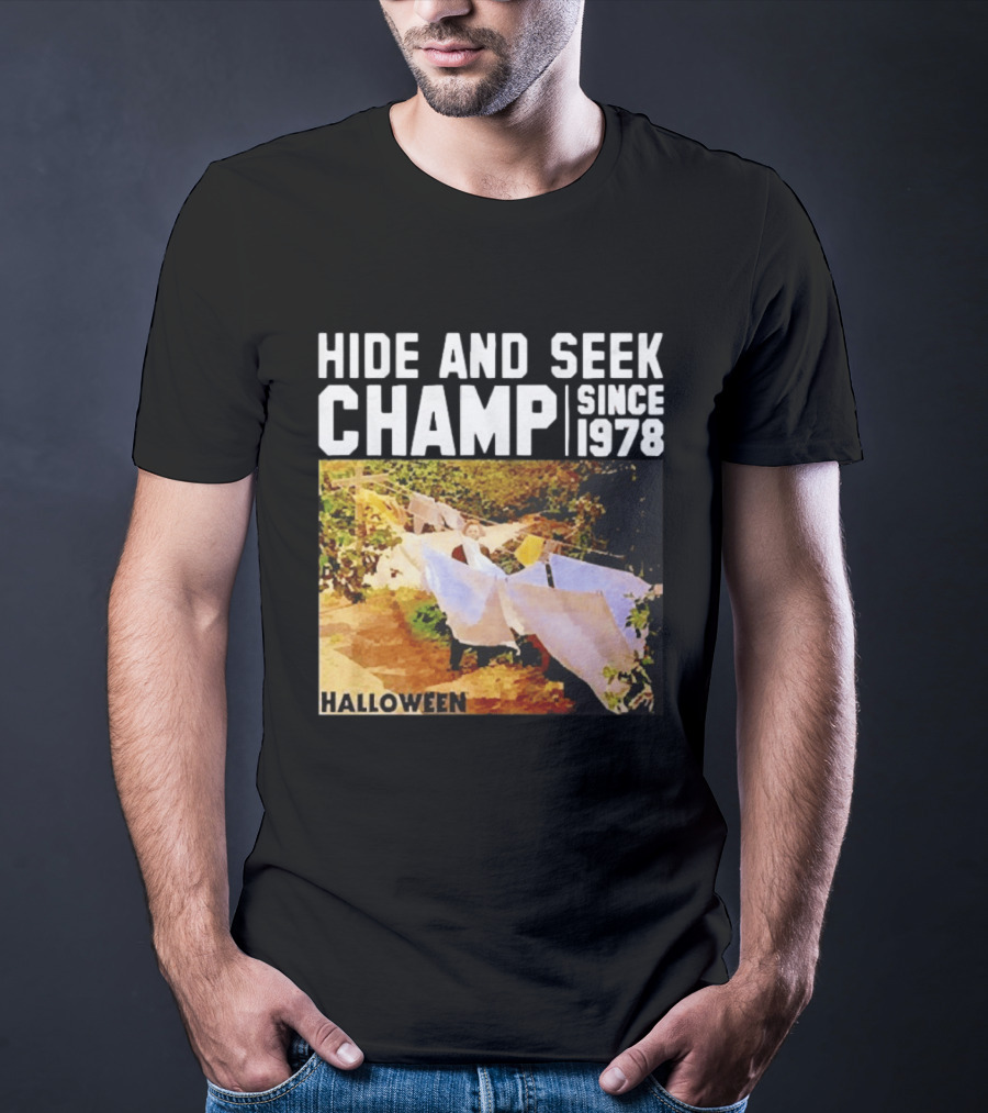 Halloween Hide And Seek Champ Since 1978 Michael Myers T-Shirt