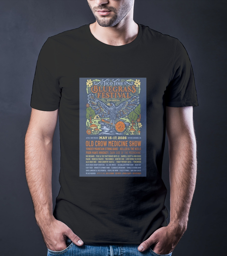 Tico Time Bluegrass Festival 6th Annual May 15 17 2026 Aztec New Mexico Old Crow Medicine Show Yonder Mountain String Band Keller & The Keels T-Shirt