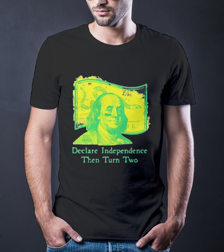 Declare Independence Then Turn Two Benjamin Franklin Join Or Die Snake Flag T-Shirt