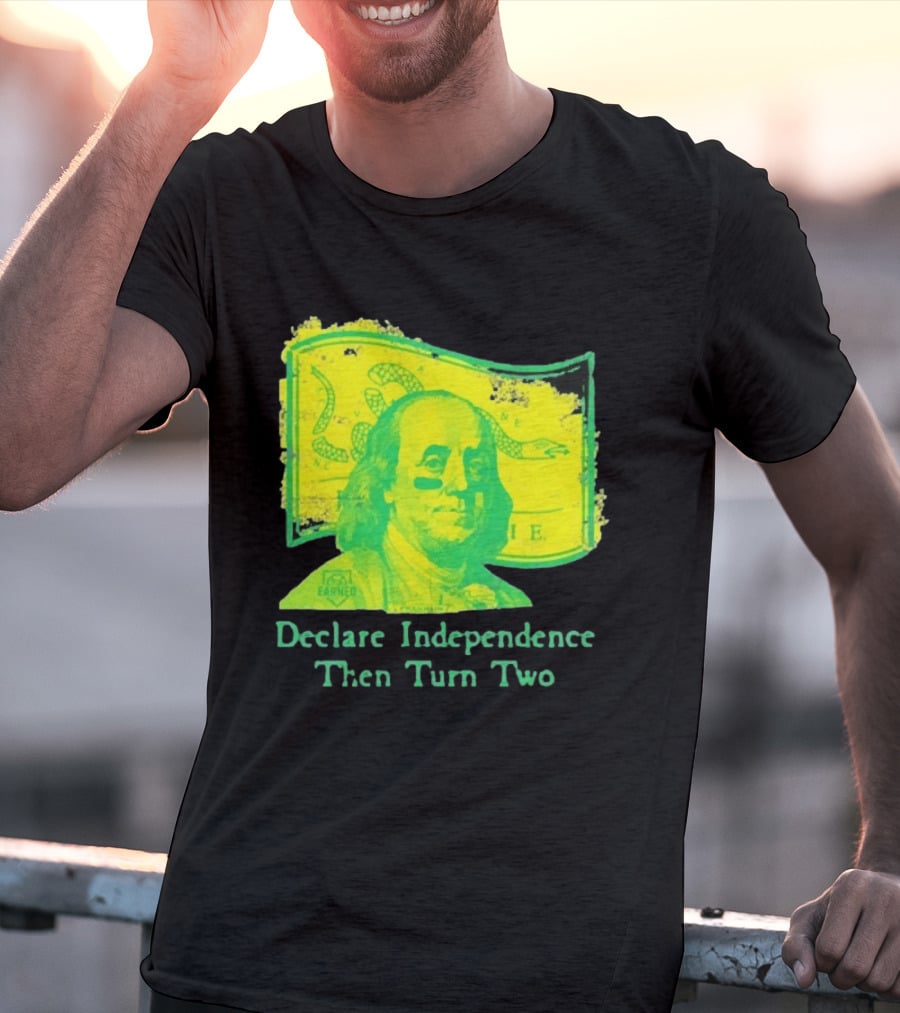 Declare Independence Then Turn Two Benjamin Franklin Join Or Die Snake Flag T-Shirt