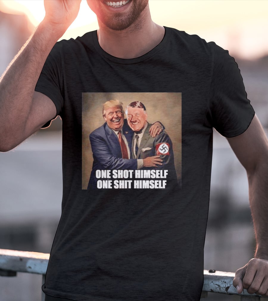 One Shot Himself One Shit Himself Trump And Hitler T-Shirt