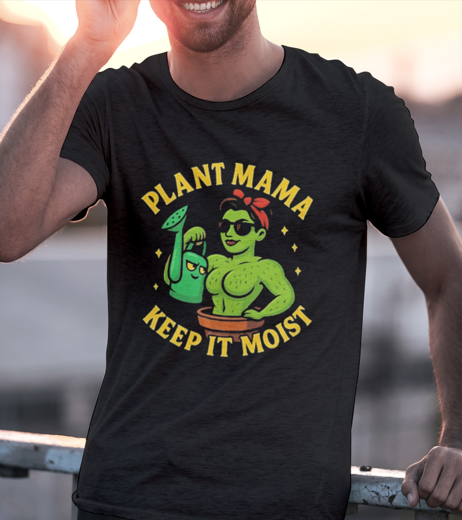 Plant Mama Cactus With Watering Can Keep It Moist T-Shirt