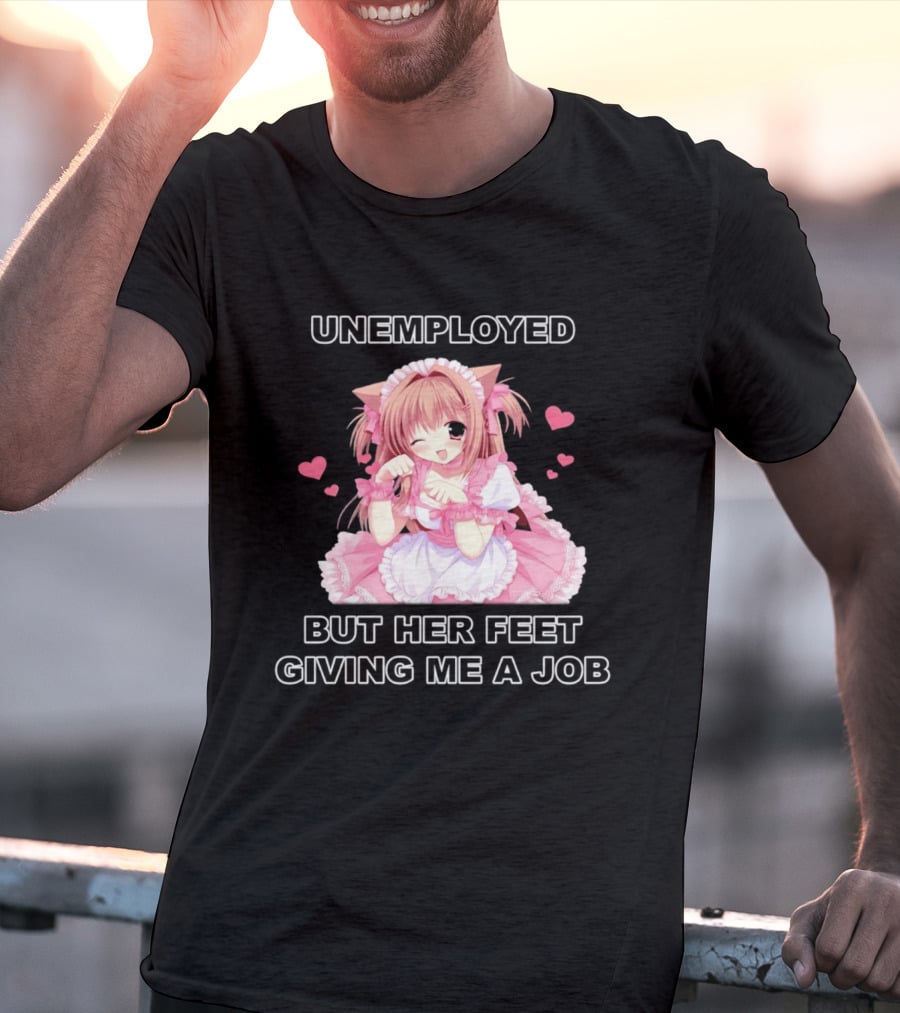 Unemployed Anime Maid Her Feet Giving Me A Job T-Shirt