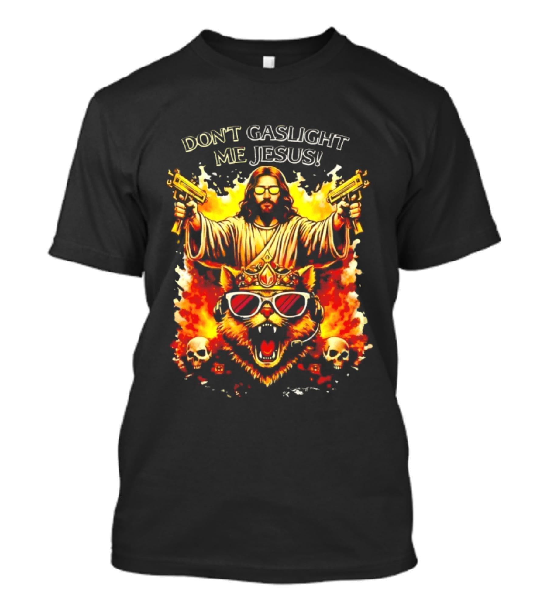 Don't Gaslight Me Jesus Sunglasses Cat Flame Skulls Dual Guns T-Shirt