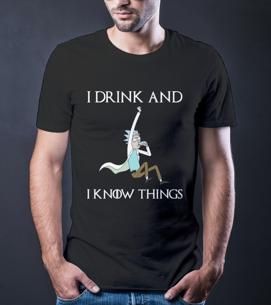 Rick And Morty I Drink And I Know Things T-Shirt