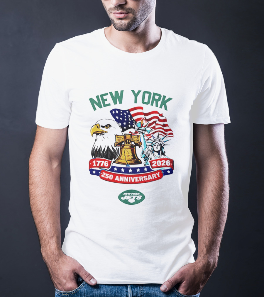 New York Jets 1776 2026 250th Anniversary American Flag Liberty Bell Statue Of Liberty Bald Eagle T-Shirt