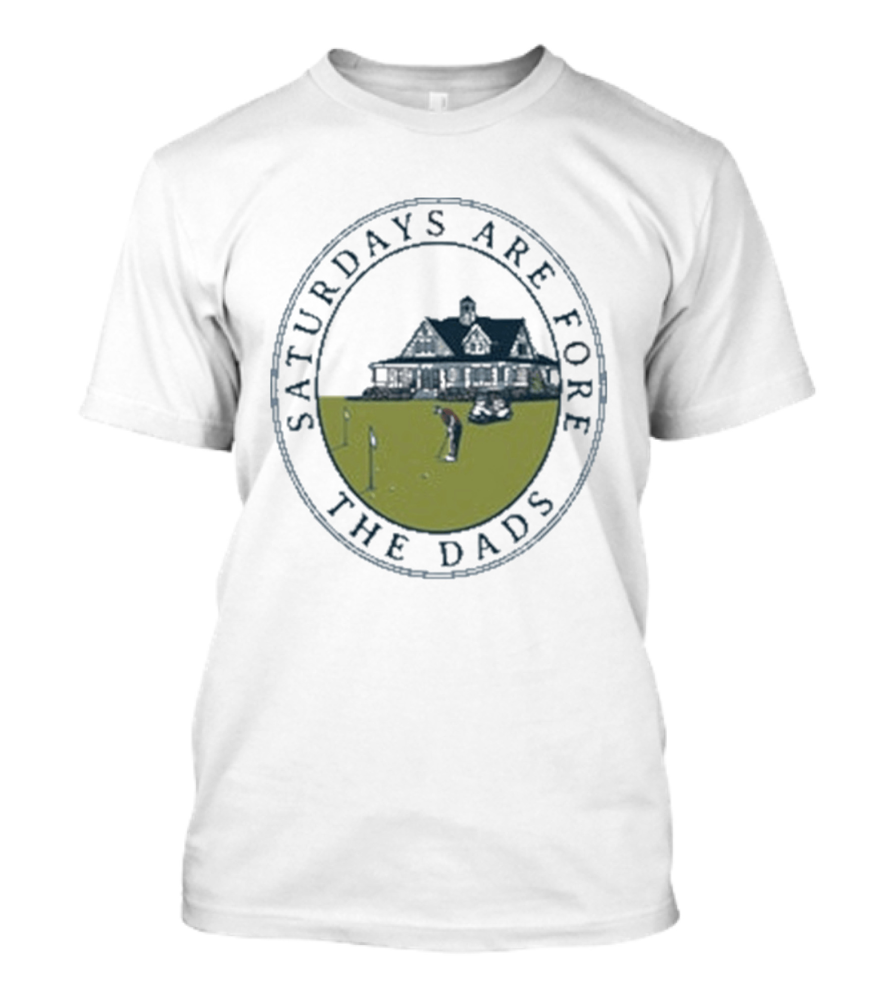 Saturdays Are Fore The Dads Clubhouse Golf T-Shirt