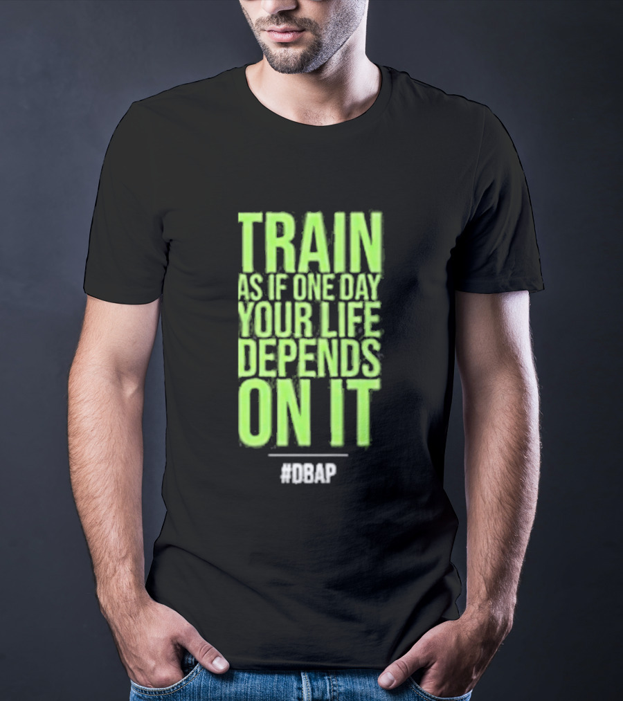 Barbarian Fitness Bailey Schober Fitness Fitted Train As If One Day Your Life Depends On It #BCAP T-Shirt