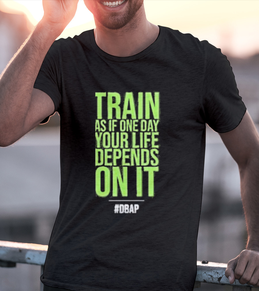 Barbarian Fitness Bailey Schober Fitness Fitted Train As If One Day Your Life Depends On It #BCAP T-Shirt