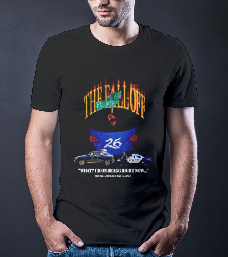 The Fall Off Ft Bragg Street Sign 26 Cars Bragg Right Now T-Shirt