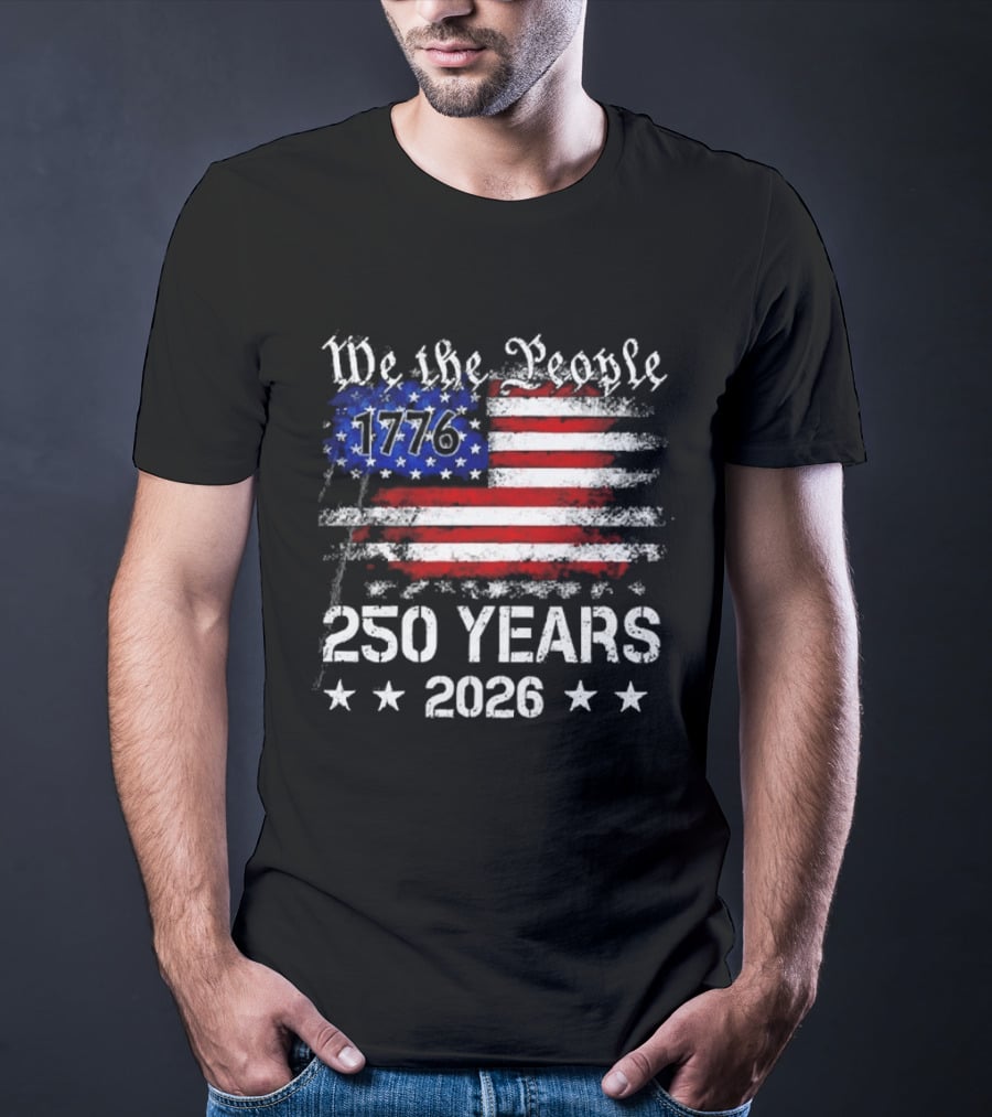 We The People 1776 250 Years 2026 US Flag T-Shirt
