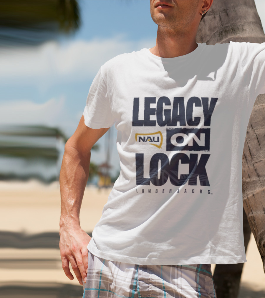 Northern Arizona University Lumberjacks Legacy On Lock T-Shirt