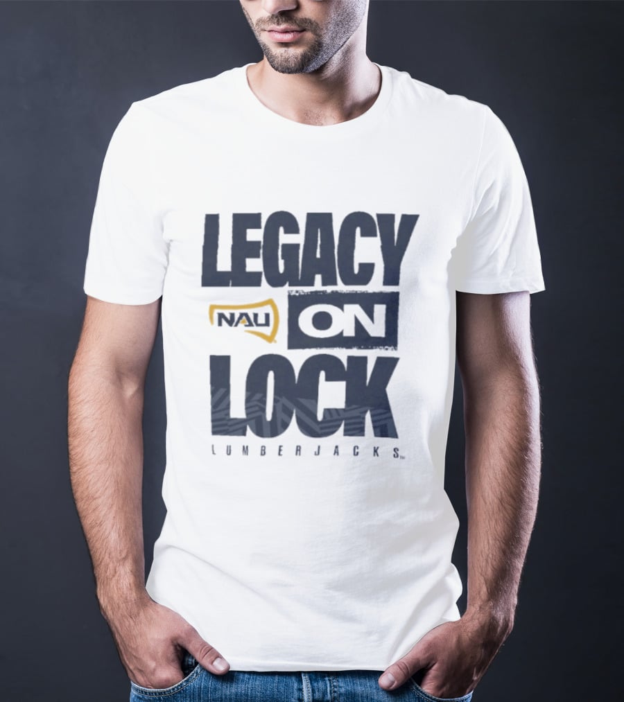 Northern Arizona University Lumberjacks Legacy On Lock T-Shirt