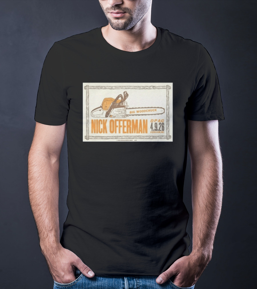Nick Offerman Big Woodchuck DPAC Durham NC 4.9.2026 T-Shirt