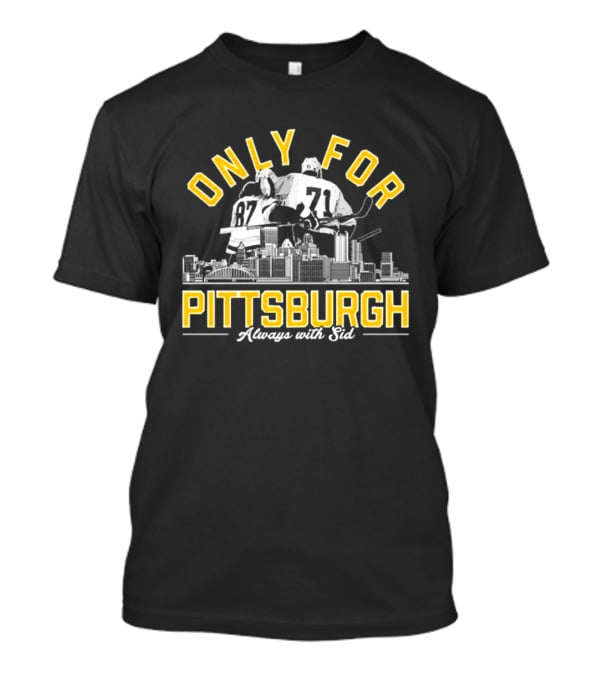 Only For Pittsburgh Sidney Crosby Evgeni Malkin Always With Sid T-Shirt