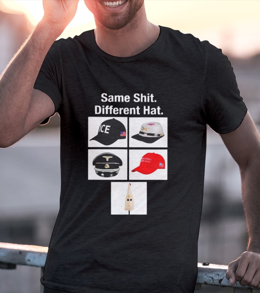 Same Shit Different Hat ICE Civil War Nazi MAGA Ku Klux Klan T-Shirt