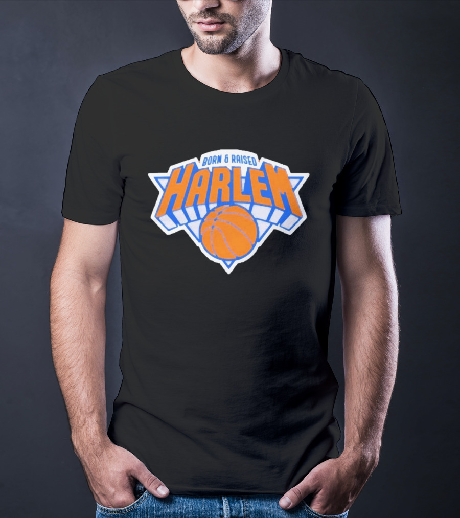 Born And Raised Harlem New York Knicks Basketball T-Shirt