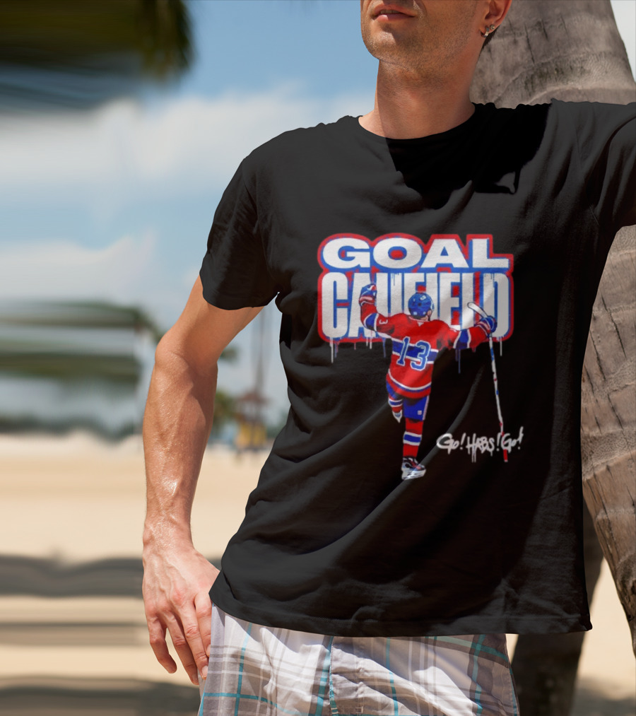Goal Caufield Go Habs Go Montreal Canadiens Player Number 13 T-Shirt