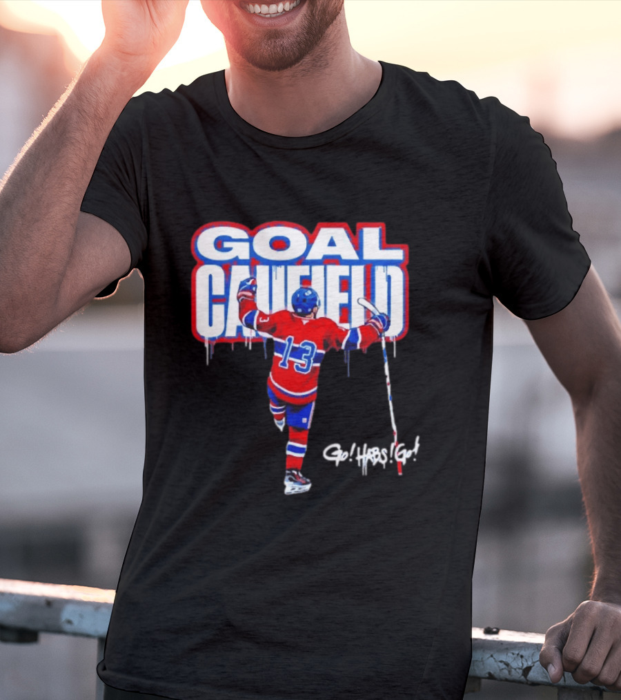 Goal Caufield Go Habs Go Montreal Canadiens Player Number 13 T-Shirt