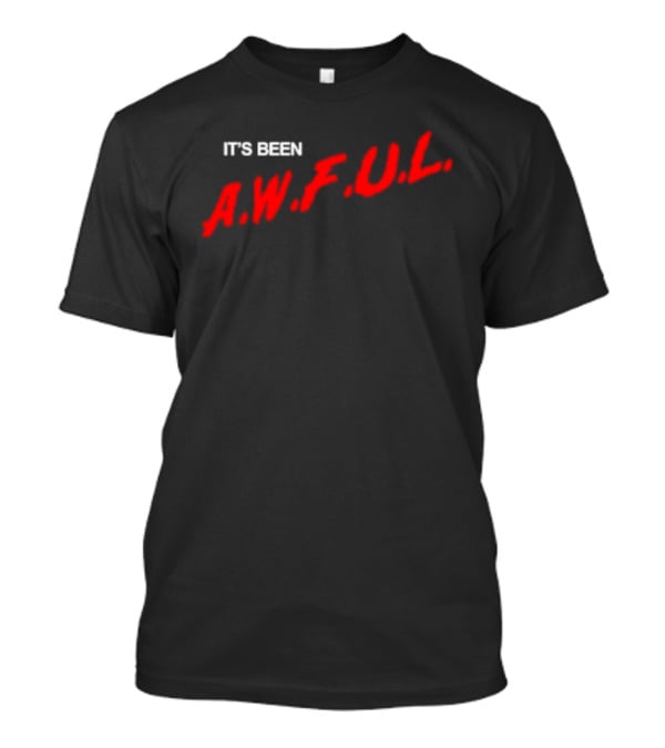 It's Been A.W.F.U.L Bold Red White T-Shirt