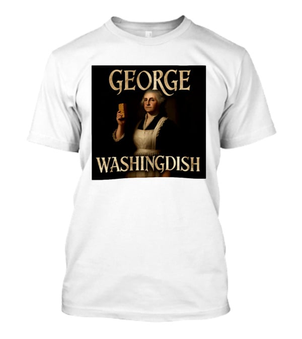 George Washingdish Sponging Humor Mashup T-Shirt