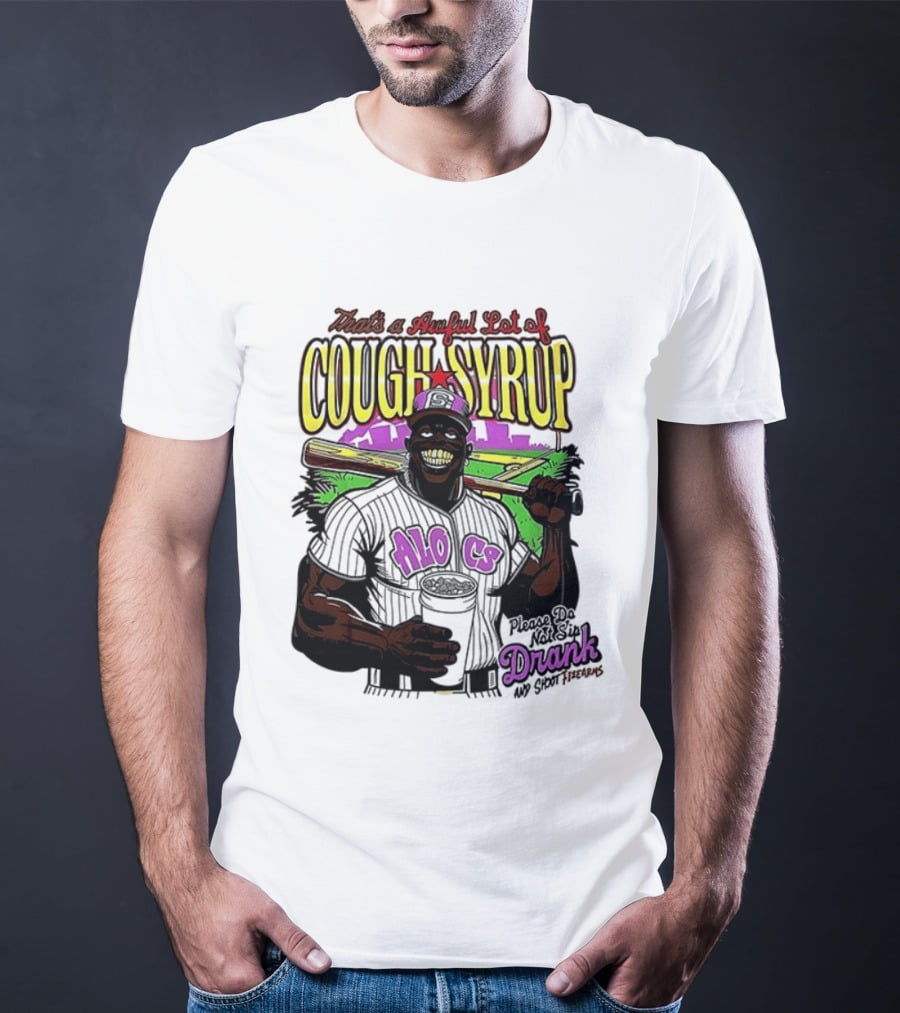 That's A Awful Lot Of Cough Syrup M.O.C Drank On Ya Boy Forever T-Shirt