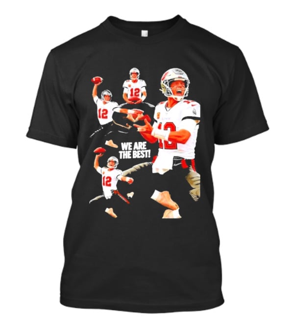 Tom Brady Tampa Bay Buccaneers Quarterback We Are The Best T-Shirt