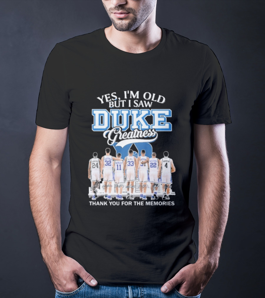 Yes I'm Old But I Saw Duke Greatness Thank You For The Memories T-Shirt
