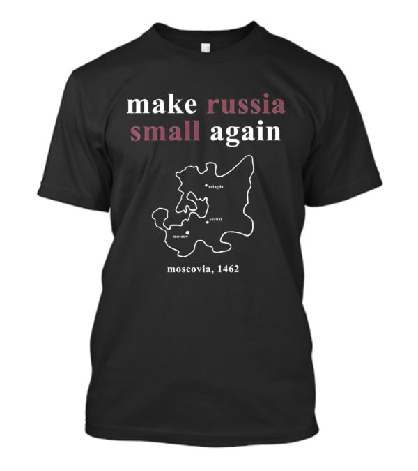 Make Russia Small Again Moscow 1423 Map T-Shirt
