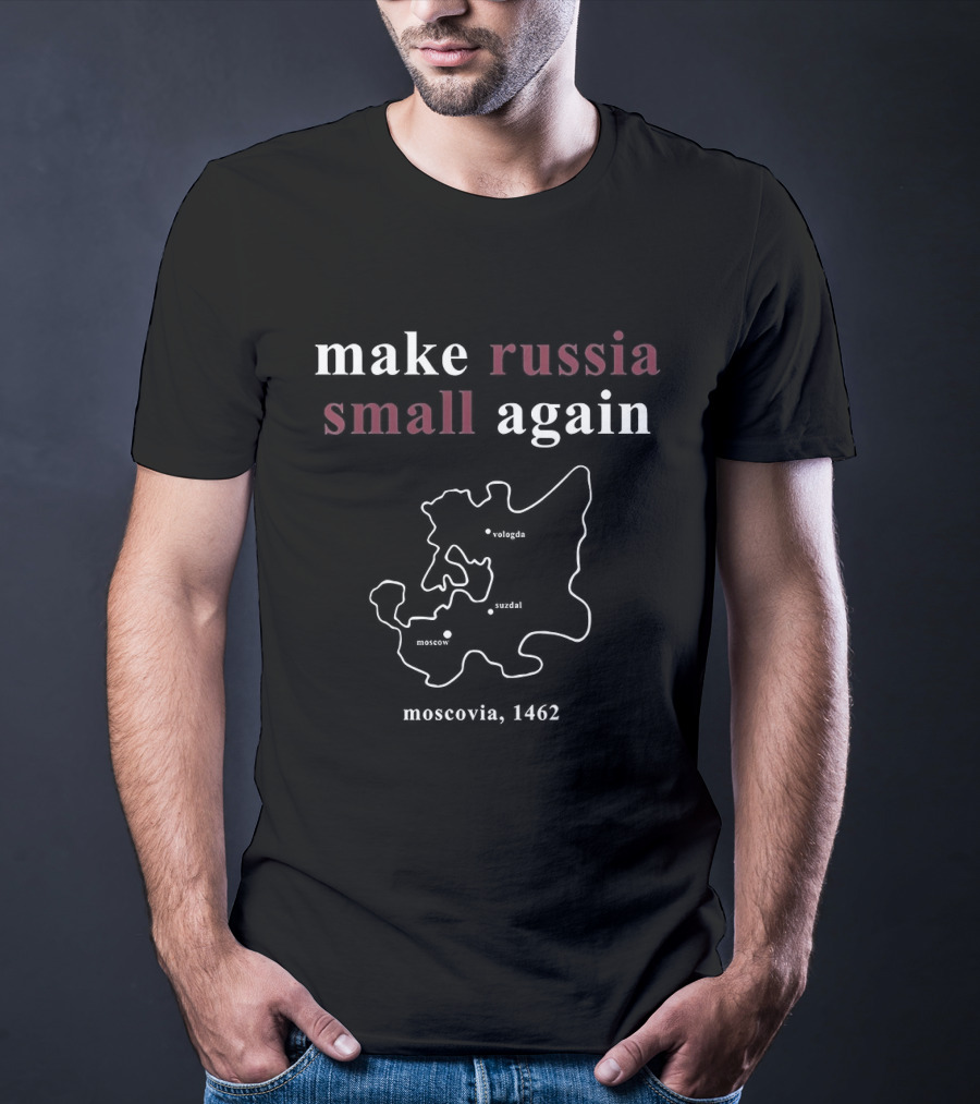 Make Russia Small Again Moscow 1423 Map T-Shirt
