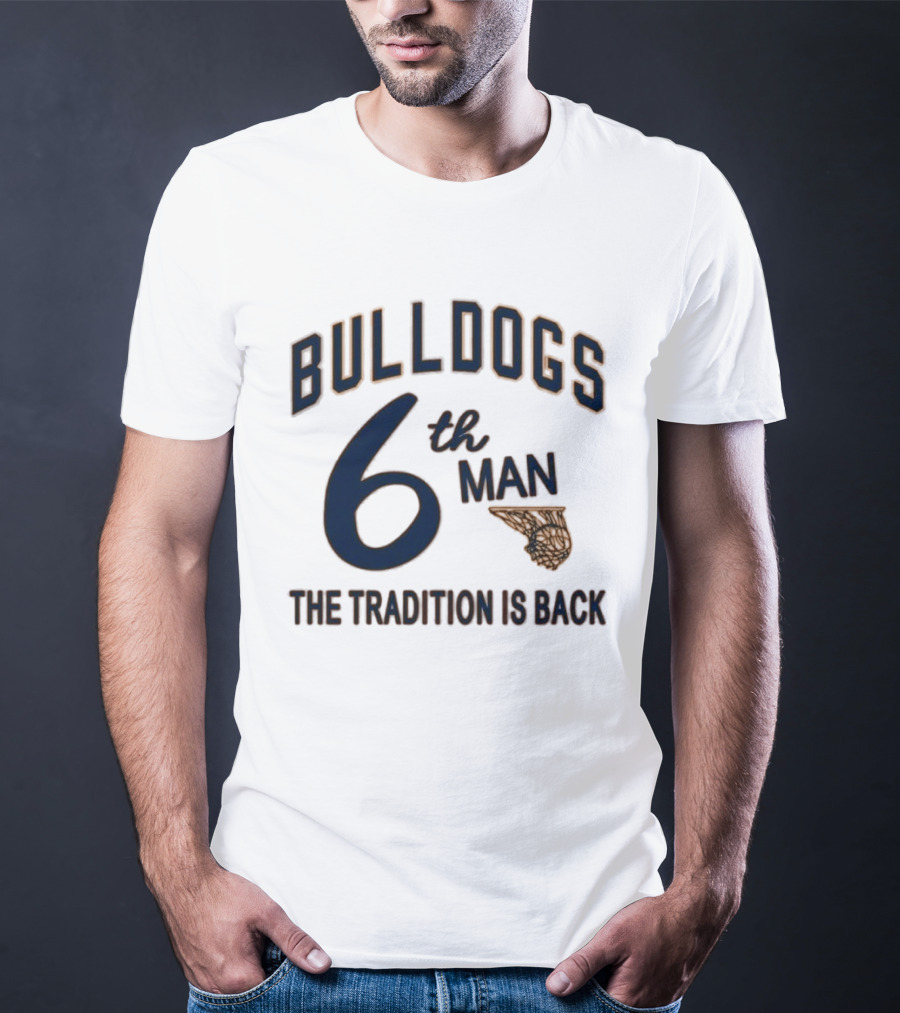 Bulldogs Basketball 6th Man The Tradition Is Back T-Shirt