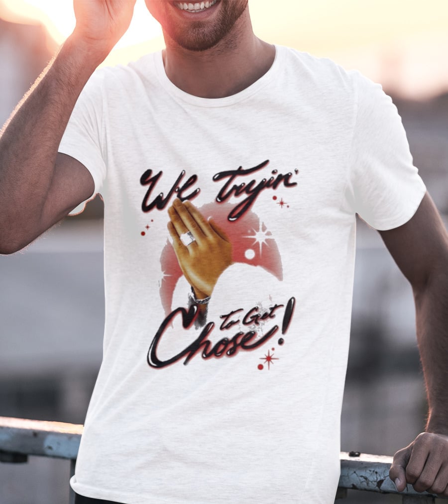 We Tryin' To Get Chose Prayer Hands Dios Did It Ourselves Ugk Crm T-Shirt