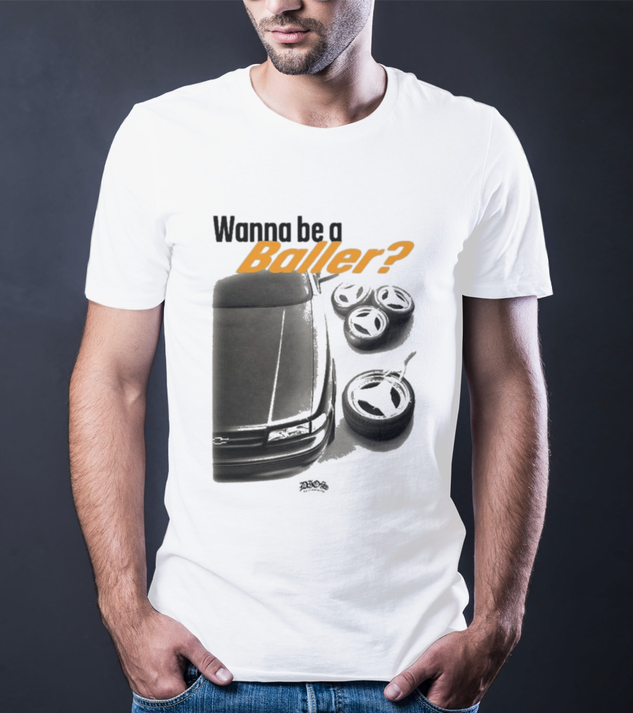 Wanna Be A Baller Chevy Car With Tires T-Shirt