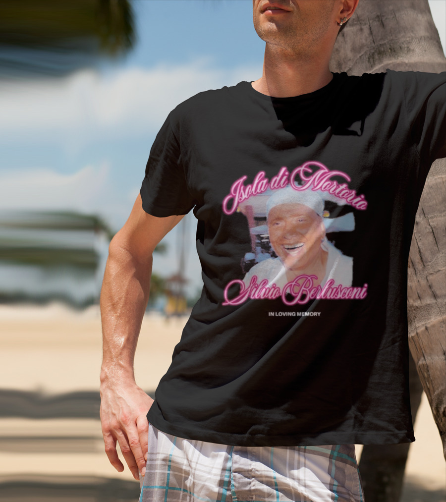Isola Di Mortorio Silvio Berlusconi In Loving Memory T-Shirt