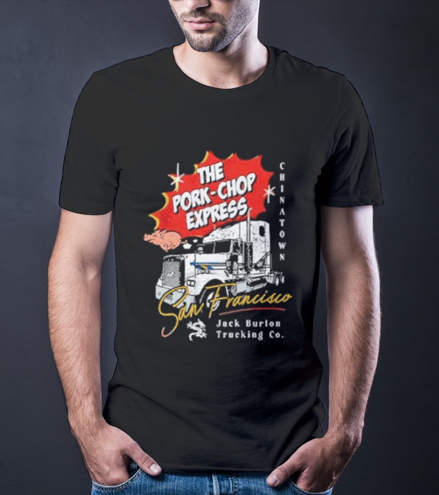The Pork Chop Express Chinatown San Francisco Jack Burton Trucking Co T-Shirt
