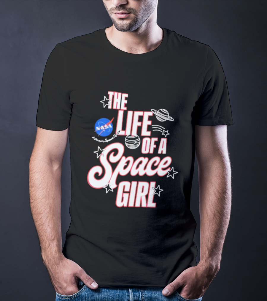 The Life Of A Space Girl NASA Planet Stars T-Shirt