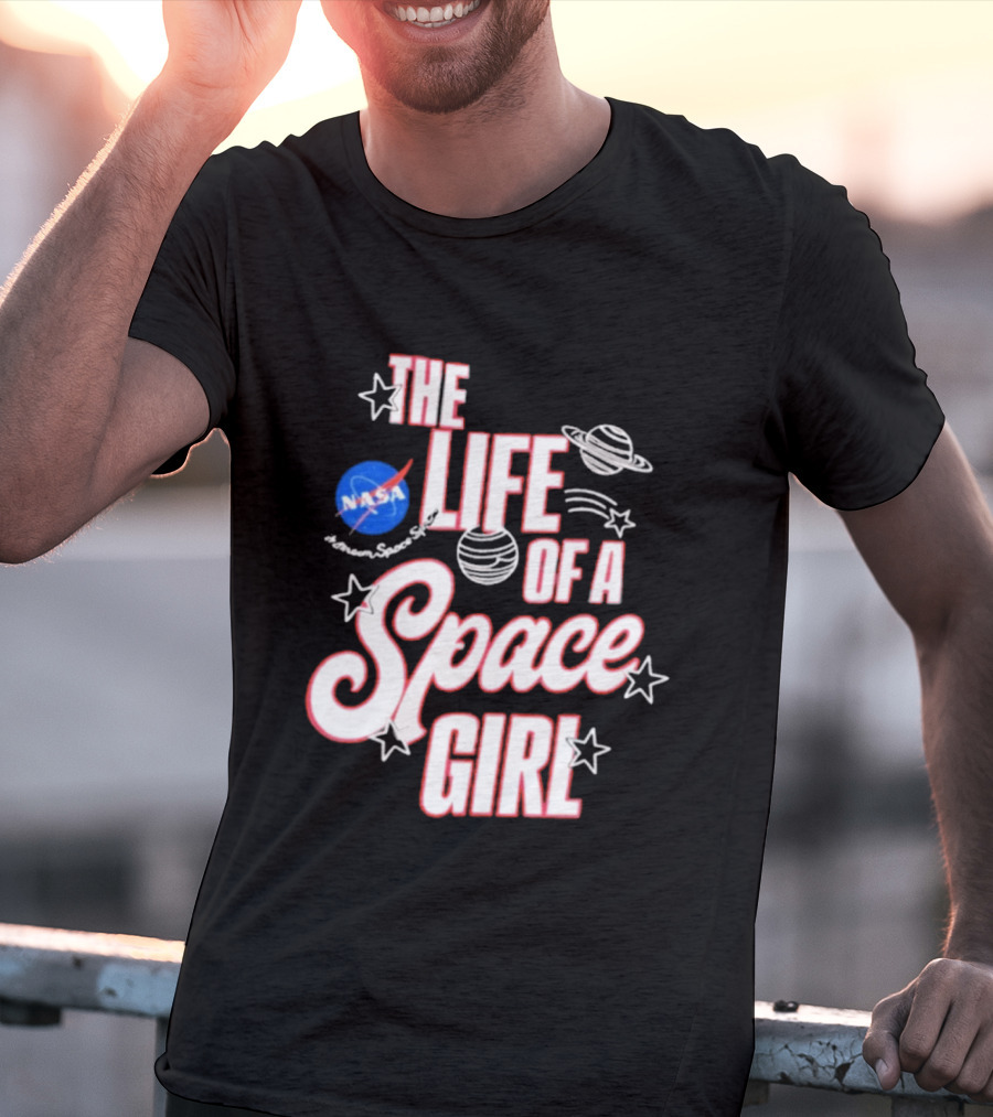 The Life Of A Space Girl NASA Planet Stars T-Shirt