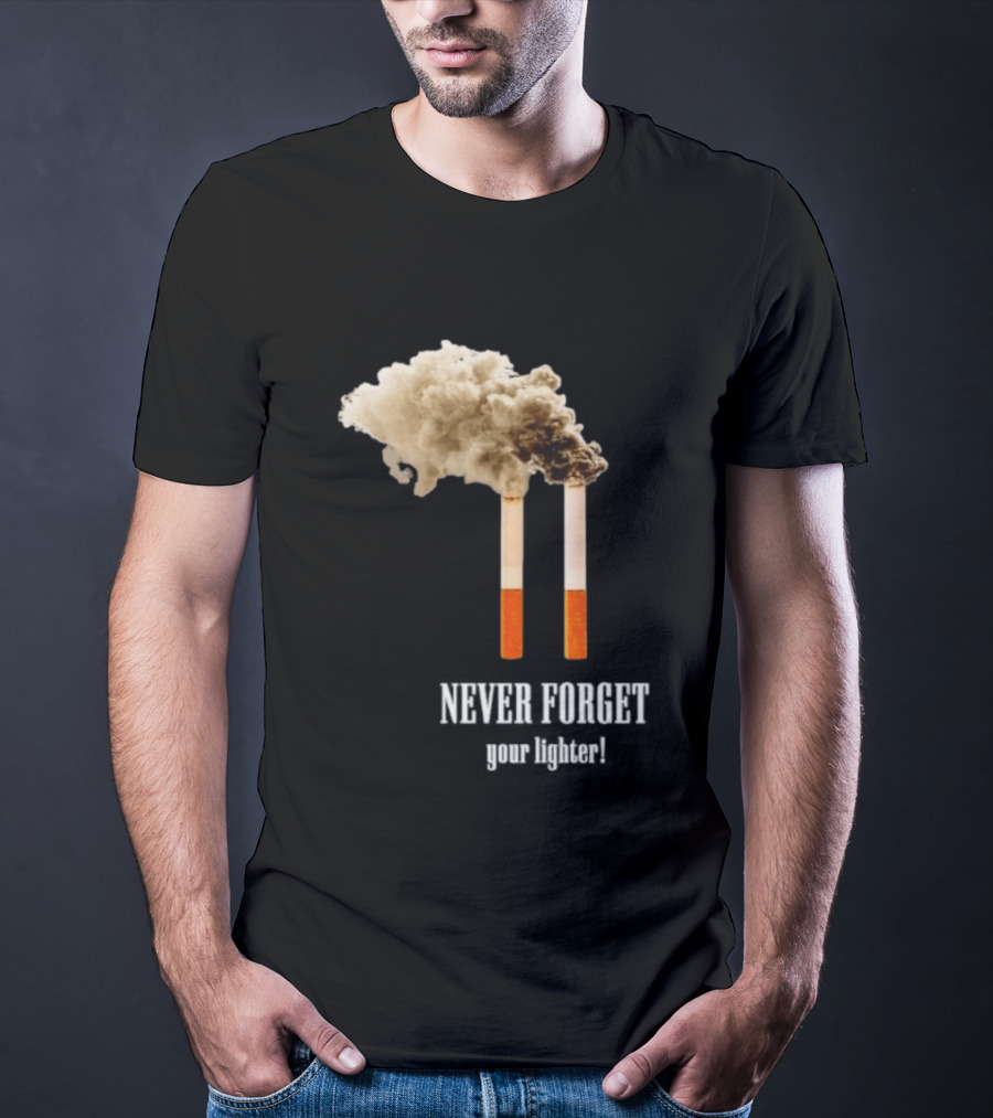 Never Forget Your Lighter Smoking Cigarettes Twin Towers T-Shirt