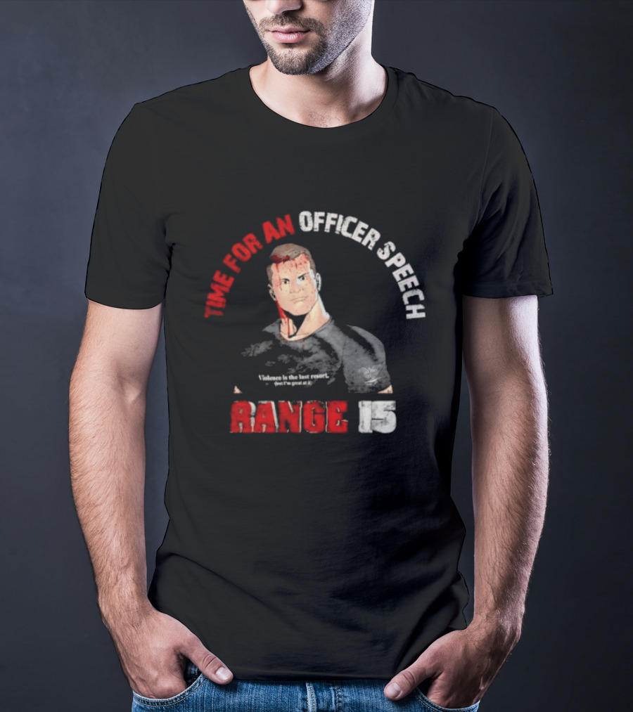Range 15 Time For An Officer Speech Nick Palmisciano T-Shirt