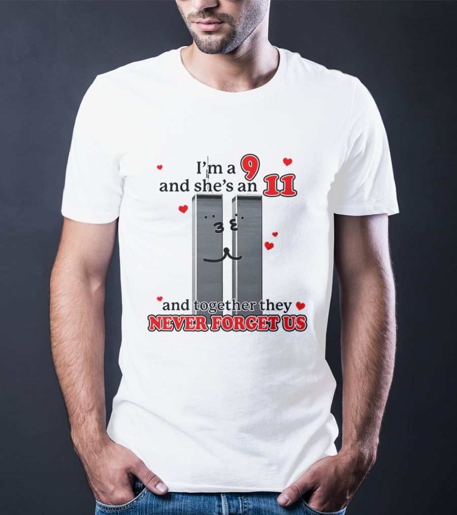 I'm A 9 And She's An 11 Together They Never Forget Us Hearts T-Shirt