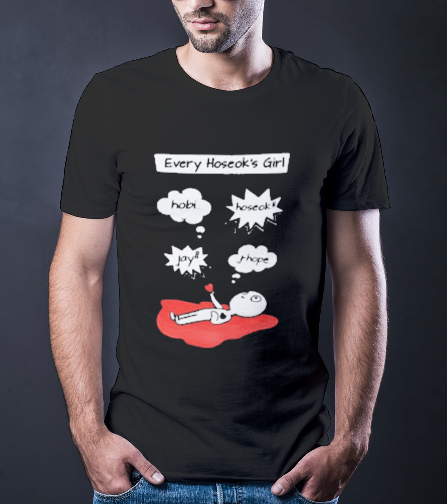 Every Hoseok's Girl Hobi Hoseok Jay J Hope Idol Fan T-Shirt